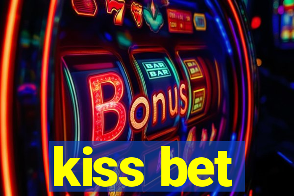 kiss bet